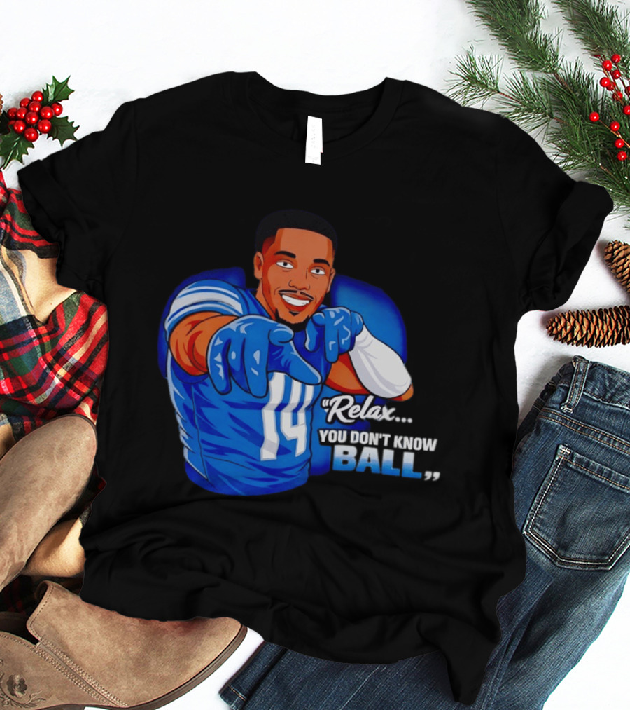Amon Ra St Brown 14 Detroit Lions Relax You Don't Know Ball T-Shirt