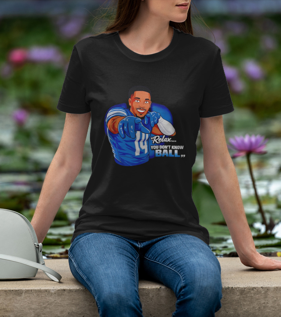 Amon Ra St Brown 14 Detroit Lions Relax You Don't Know Ball T-Shirt