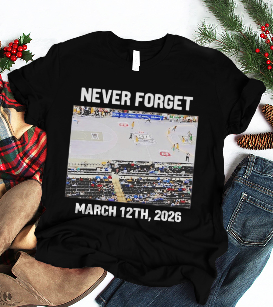 Big 12 Never Forget March 12th 2026 Basketball Court Event T-Shirt