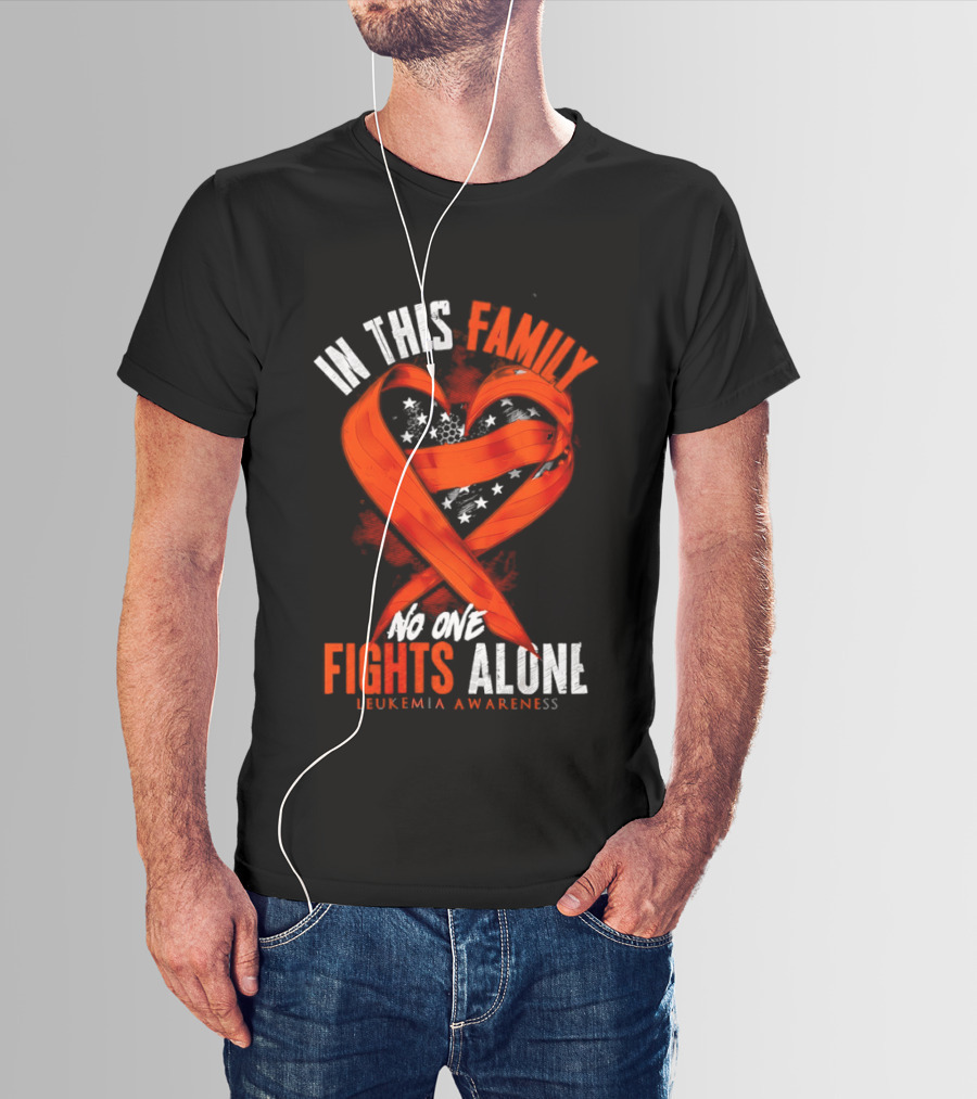 In This Family No One Fights Alone Leukemia Awareness Orange Ribbon T-Shirt