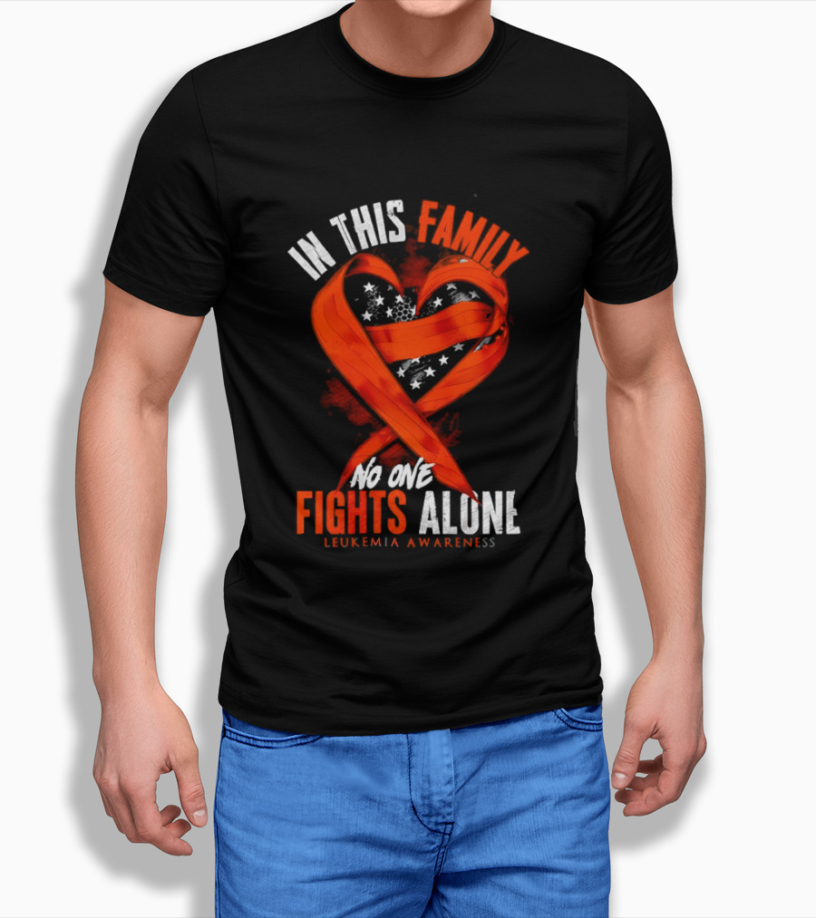 In This Family No One Fights Alone Leukemia Awareness Orange Ribbon T-Shirt