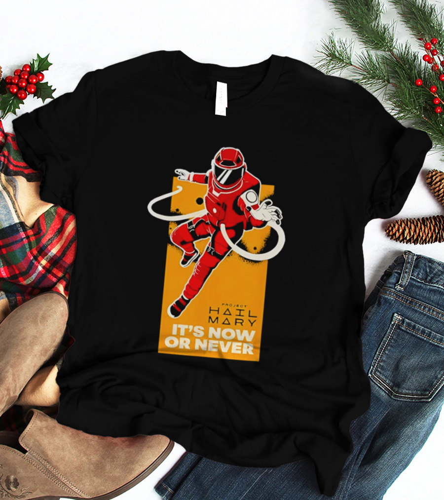 Project Hail Mary It's Now Or Never Astronaut T-Shirt