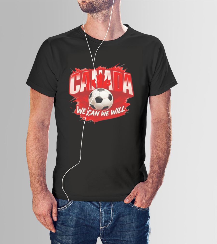 Canada We Can We Will Soccer Football T-Shirt