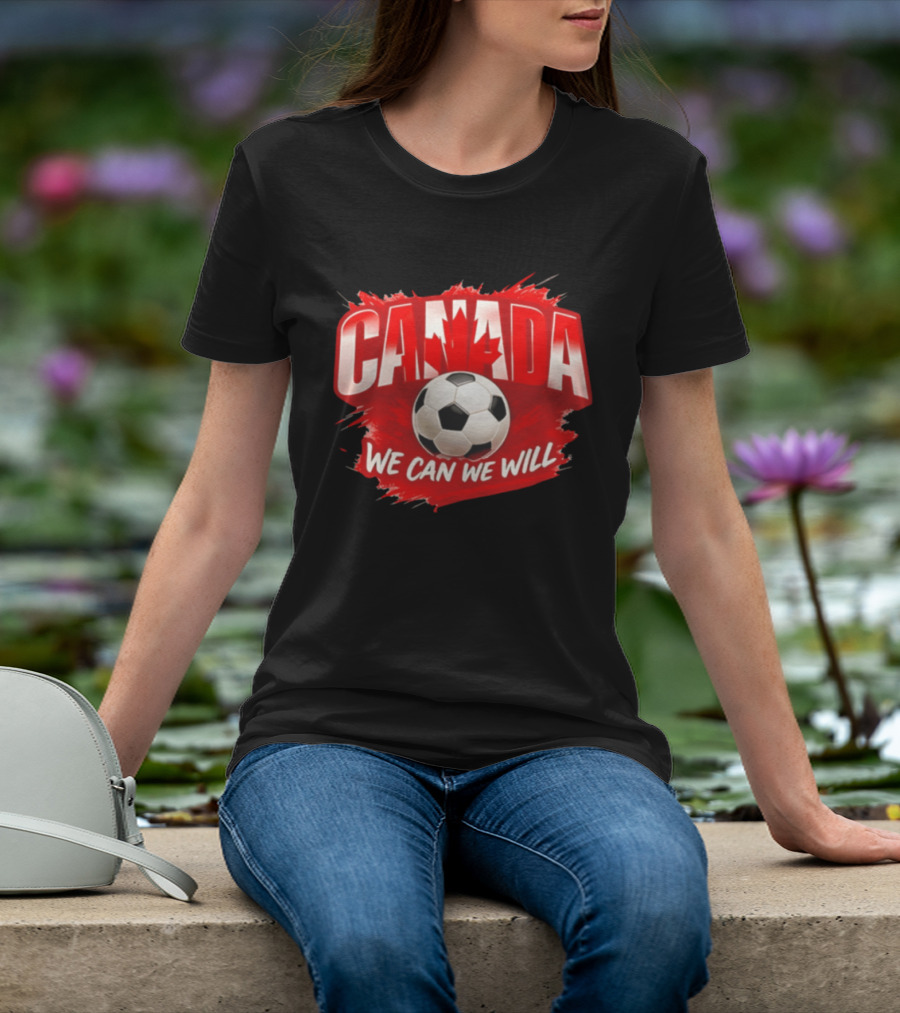 Canada We Can We Will Soccer Football T-Shirt