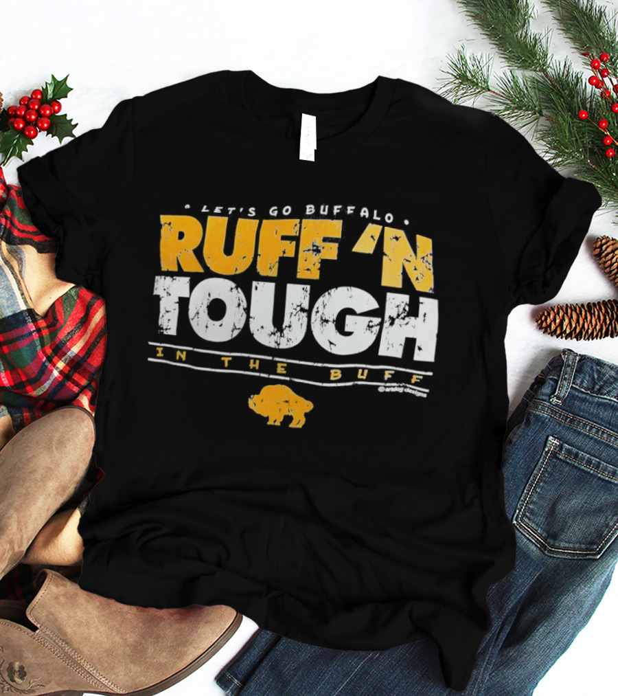 Let's Go Buffalo Ruff 'N Tough In The Buff Sabers T-Shirt
