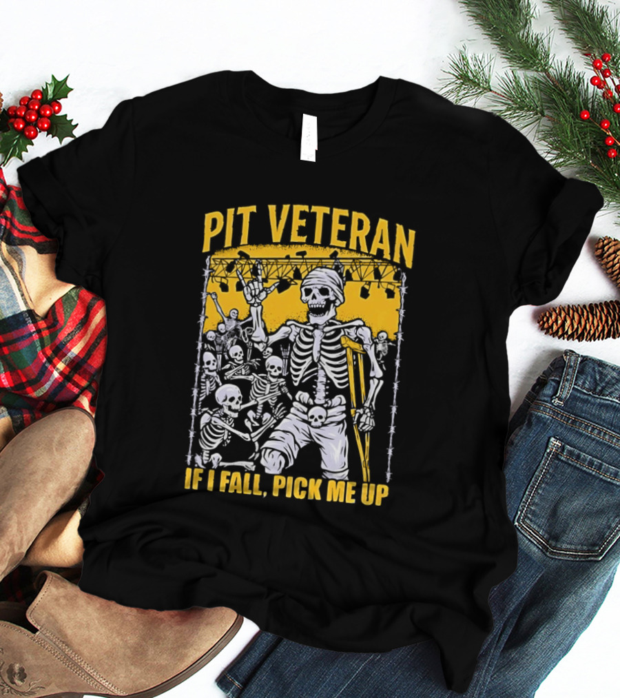 Pit Veteran Skeleton If I Fall Pick Me Up Concert Scene T-Shirt