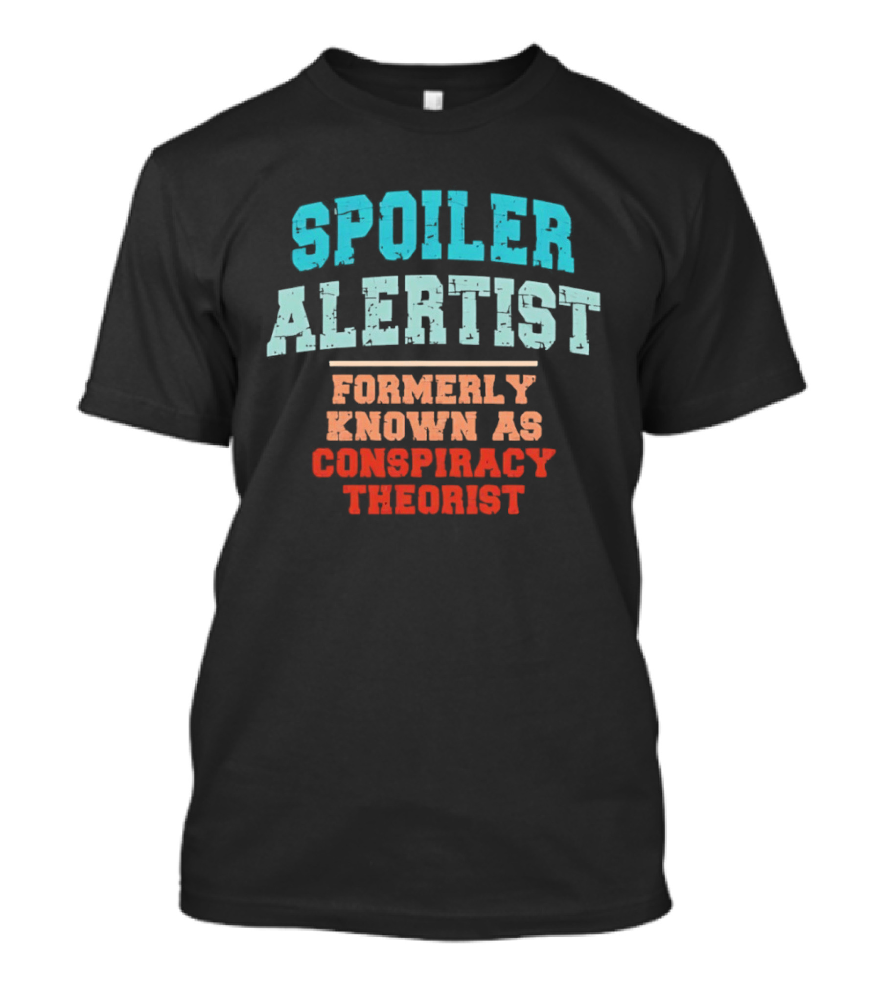 Spoiler Alertist Formerly Known As Conspiracy Theorist T-Shirt