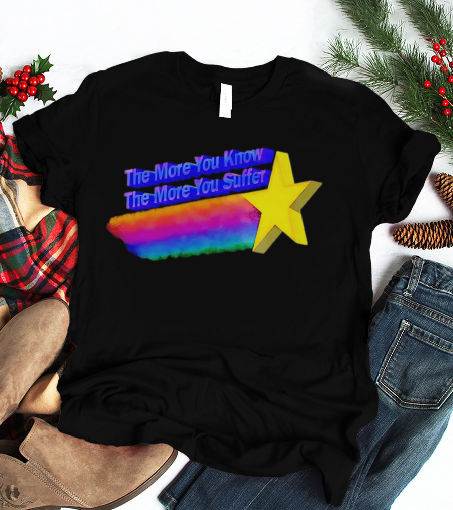 The More You Know The More You Suffer Star Rainbow T-Shirt