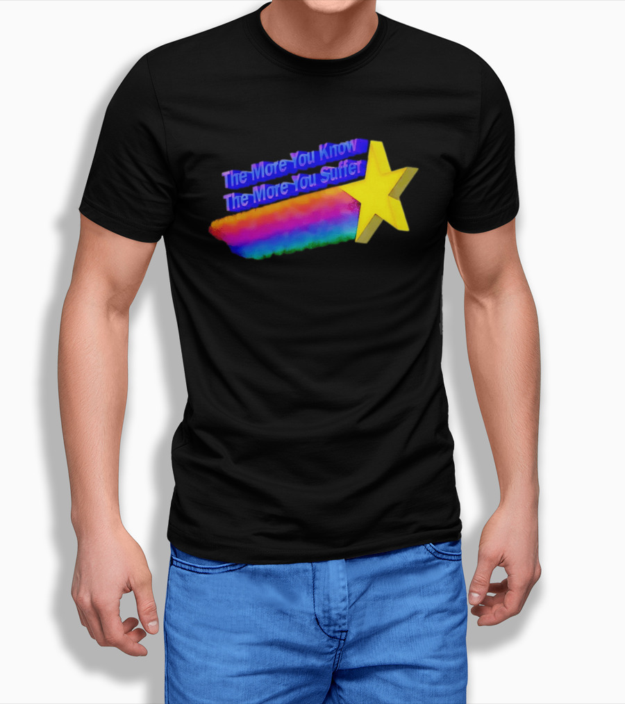 The More You Know The More You Suffer Star Rainbow T-Shirt