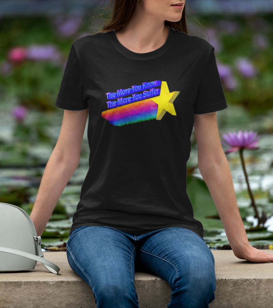 The More You Know The More You Suffer Star Rainbow T-Shirt