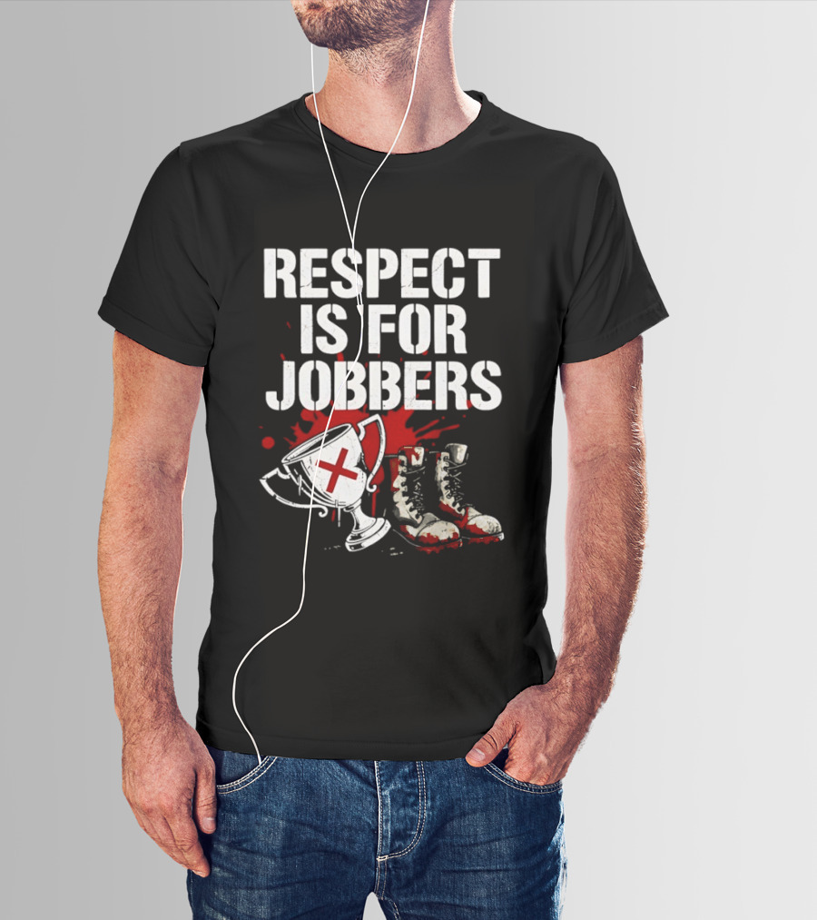 Respect Is For Jobbers Trophy Boots Blood Splatter T-Shirt