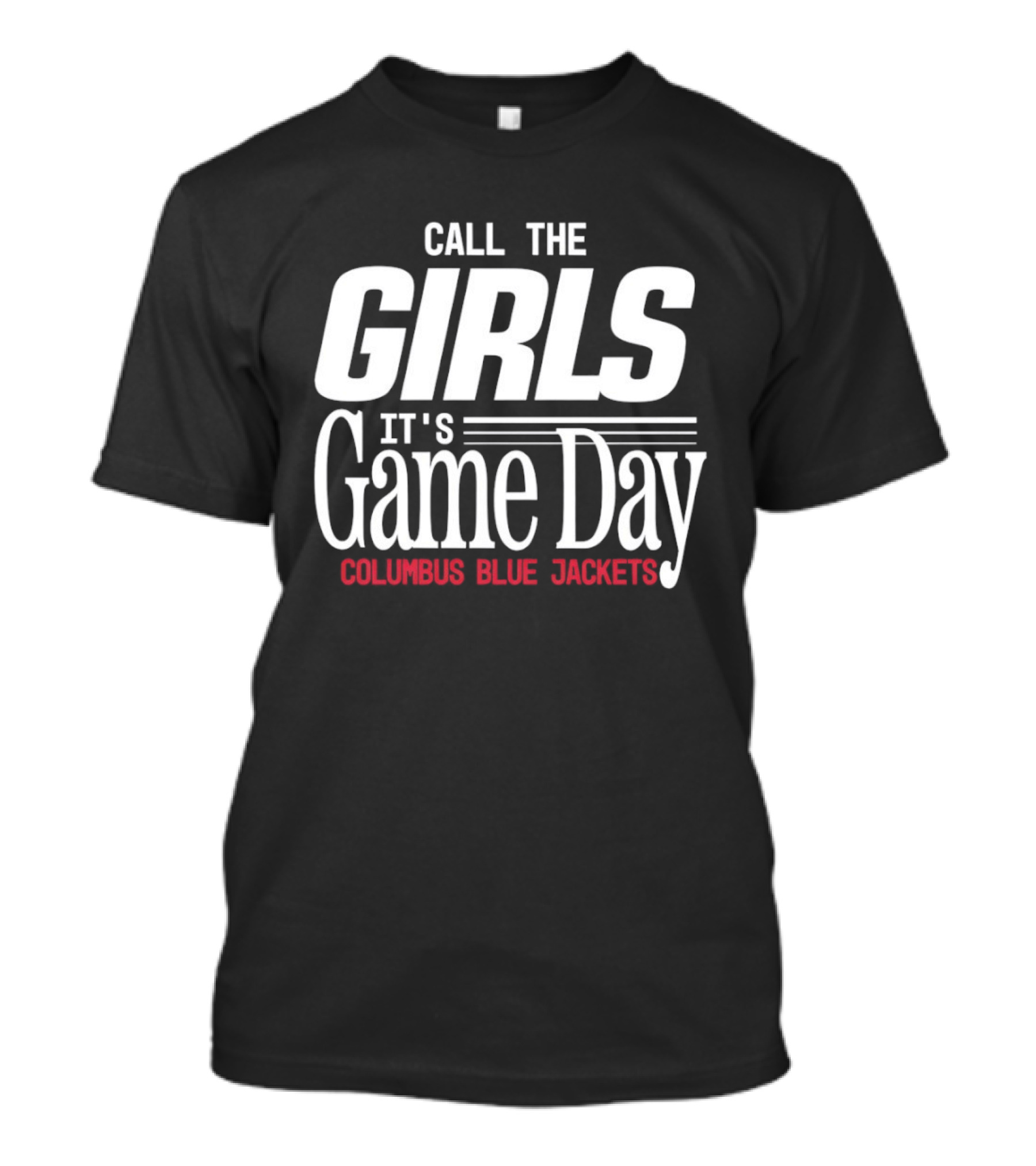 Call The Girls It's Game Day Columbus Blue Jackets T-Shirt