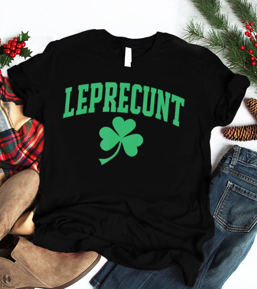 LEPRECUNT Shamrock Sarcastic Irish St Patrick's Day T-Shirt