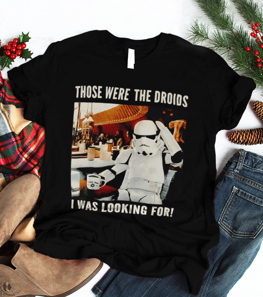 Those Were The Droids I Was Looking For Stormtrooper Star Wars Coffee Cantina T-Shirt