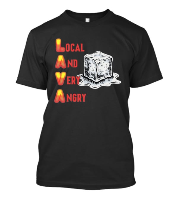 Lava Local And Very Angry Ice Cube Melting T-Shirt