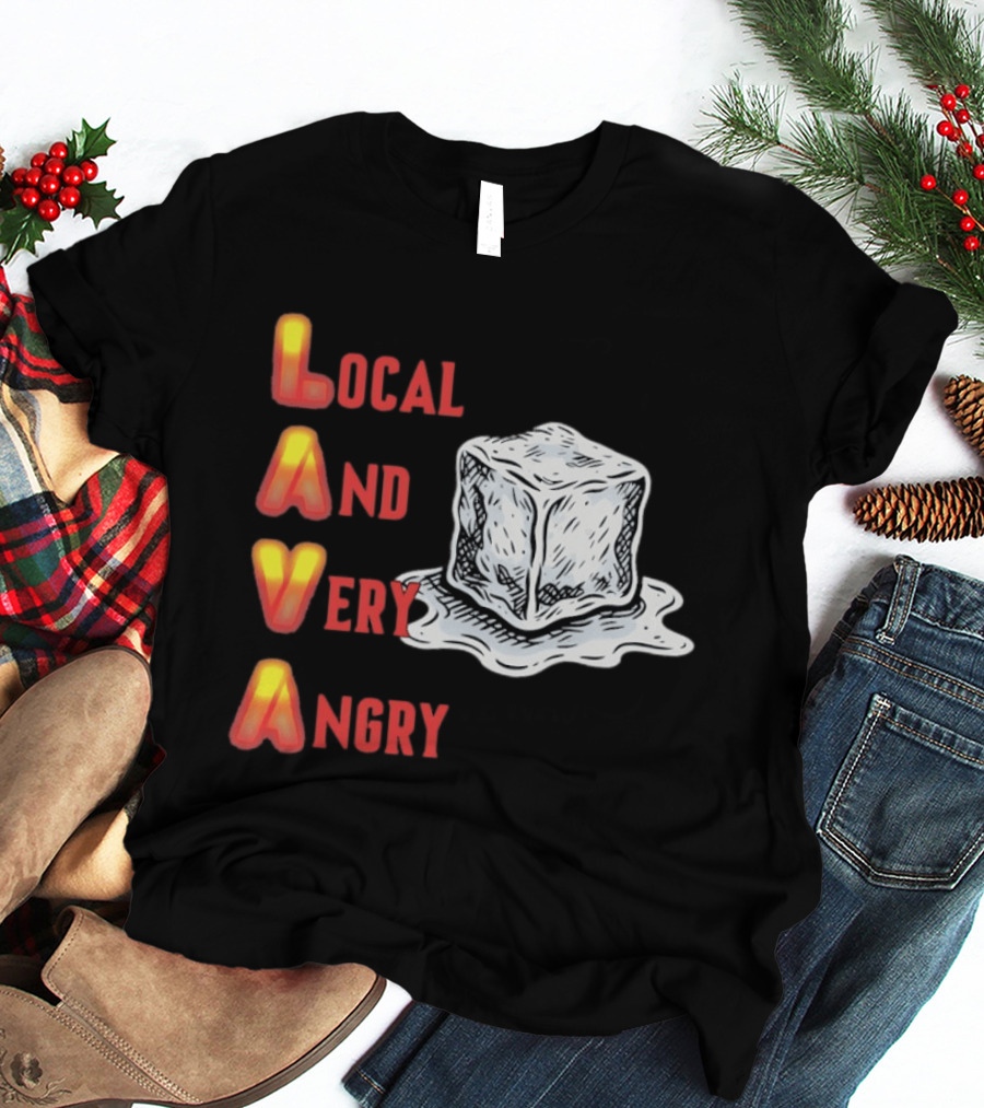 Lava Local And Very Angry Ice Cube Melting T-Shirt