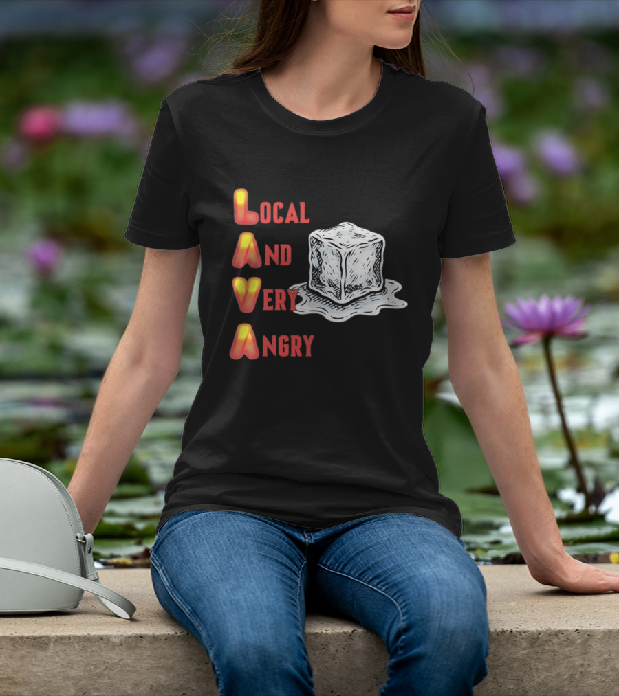 Lava Local And Very Angry Ice Cube Melting T-Shirt