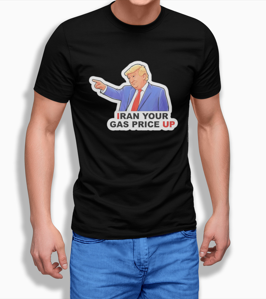 Iran Your Gas Price Up Trump Pointing Meme T-Shirt