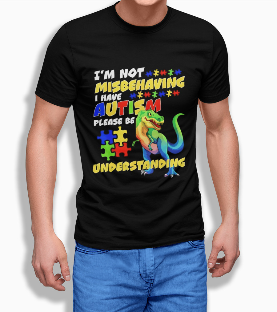 I'm Not Misbehaving I Have Autism Please Be Understanding Rex Puzzle Pieces T-Shirt