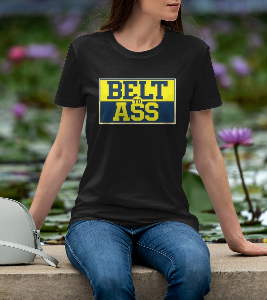 Michigan Belt To Ass Bold Yellow Blue Block Letters 2026 T-Shirt