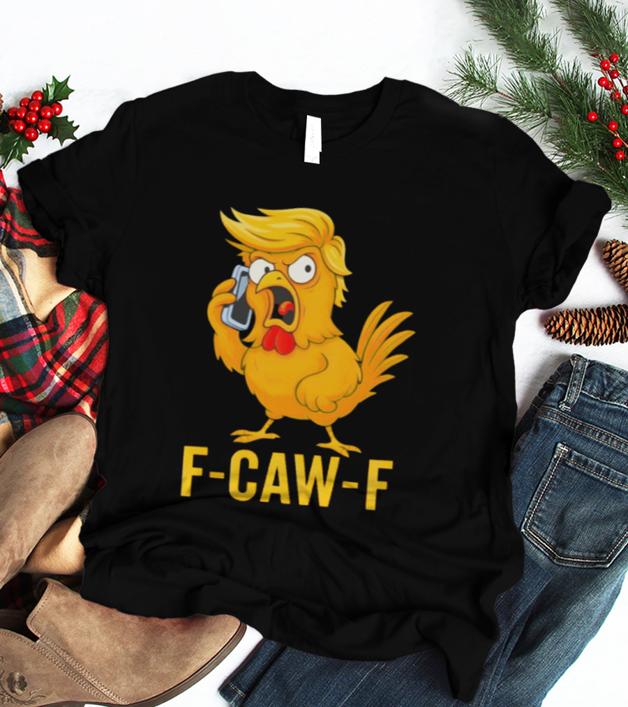 F Caw F Trump Chicken Cartoon Phone T-Shirt