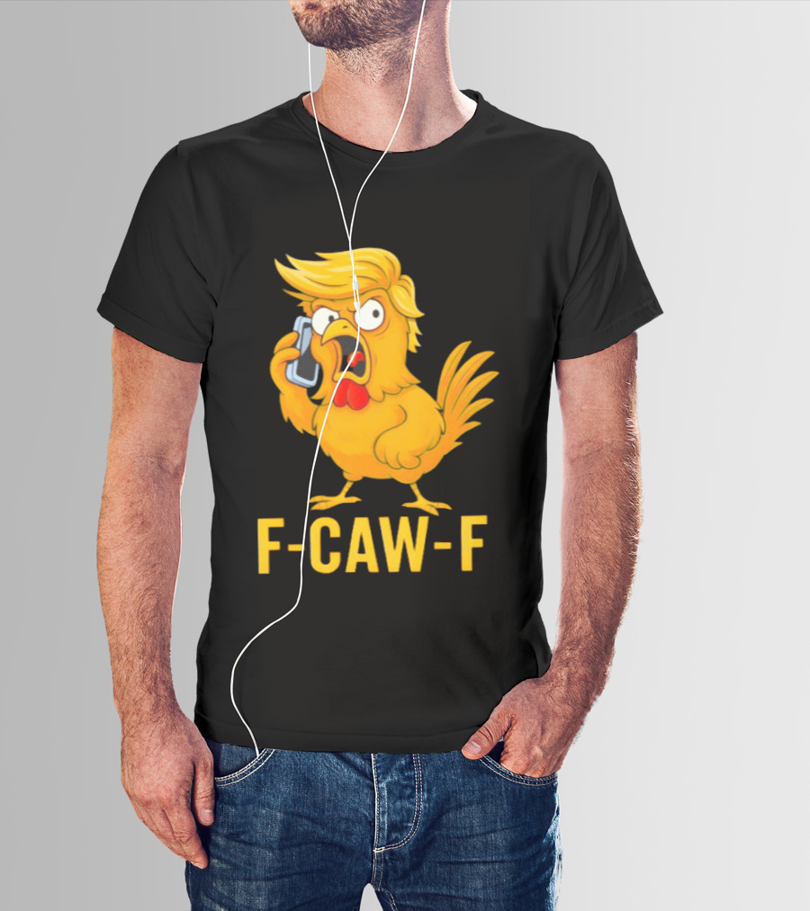 F Caw F Trump Chicken Cartoon Phone T-Shirt