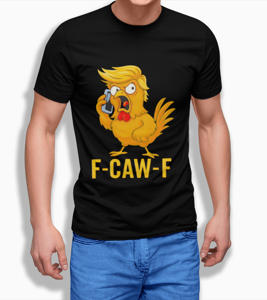 F Caw F Trump Chicken Cartoon Phone T-Shirt