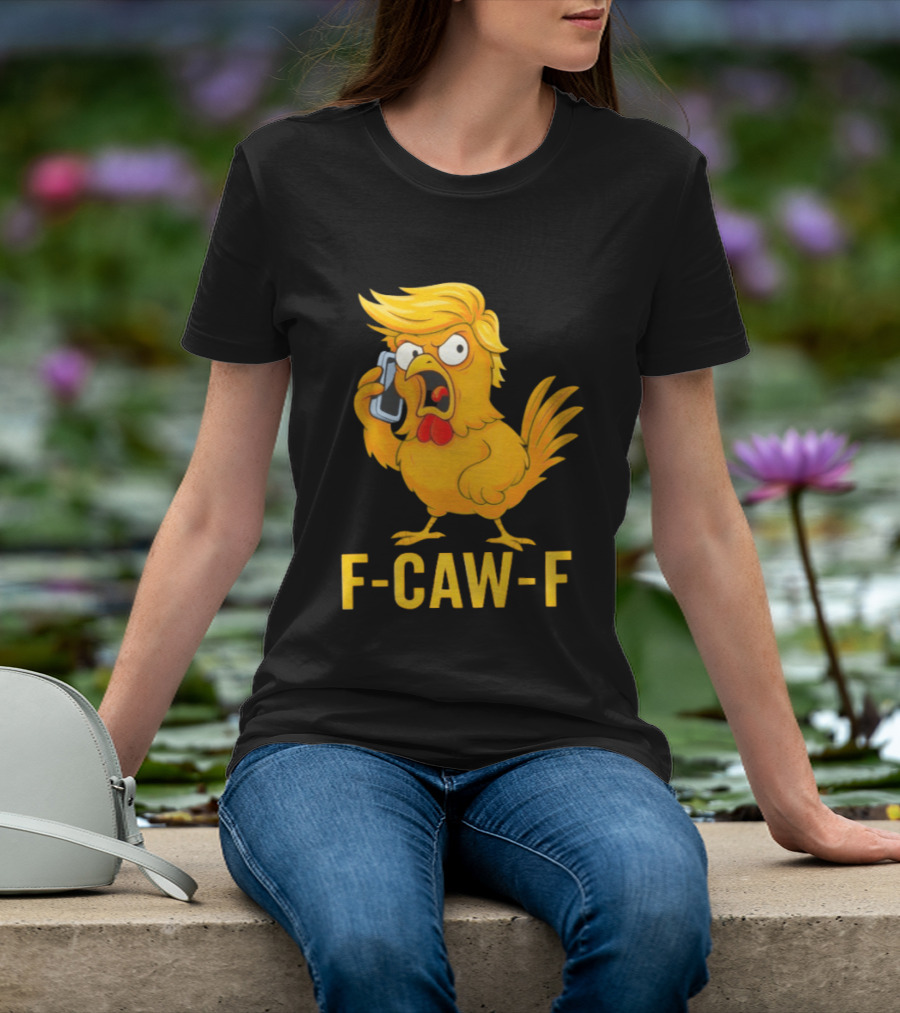 F Caw F Trump Chicken Cartoon Phone T-Shirt