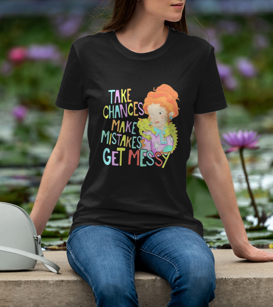 Take Chances Make Mistakes Get Messy Girl And Baby Dragon T-Shirt