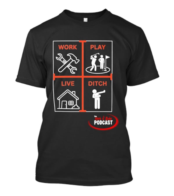 Work Play Live Ditch Home And Tool Icons Podcast T-Shirt