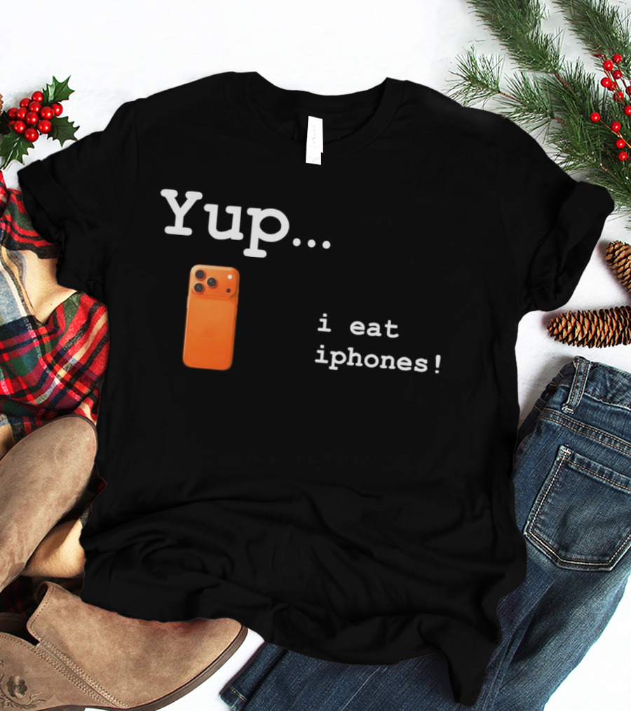 Yup I Eat IPhones Orange IPhone T-Shirt