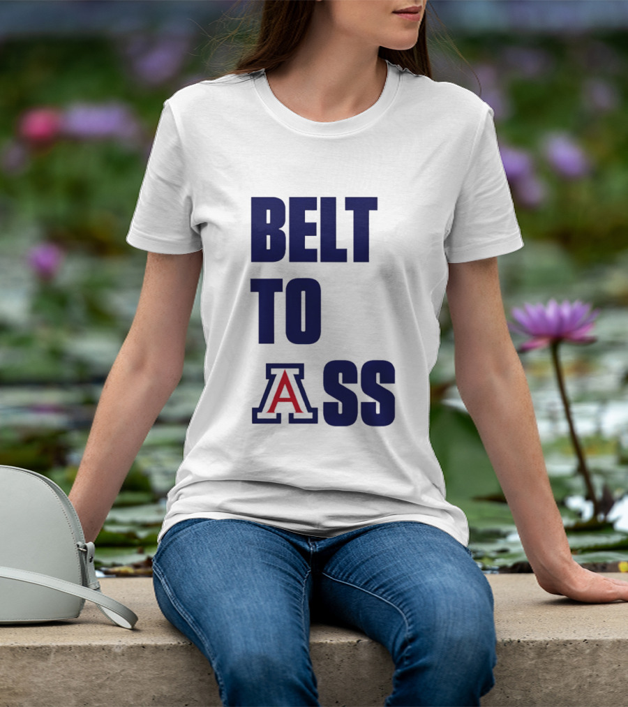 Arizona Wildcats Belt To Ass Bold College Sports Rivalry T-Shirt