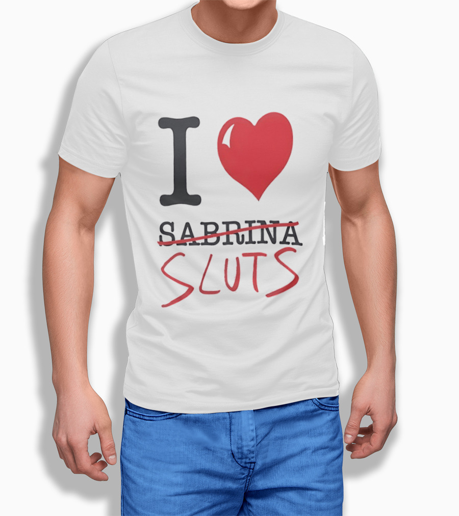 I Love Sabrina Sluts Crossed Out With Heart T-Shirt