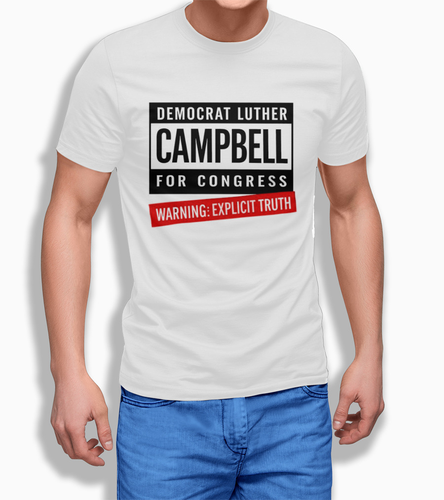 Democrat Luther Campbell For Congress Warning Explicit Truth Uncle Luke Political T-Shirt