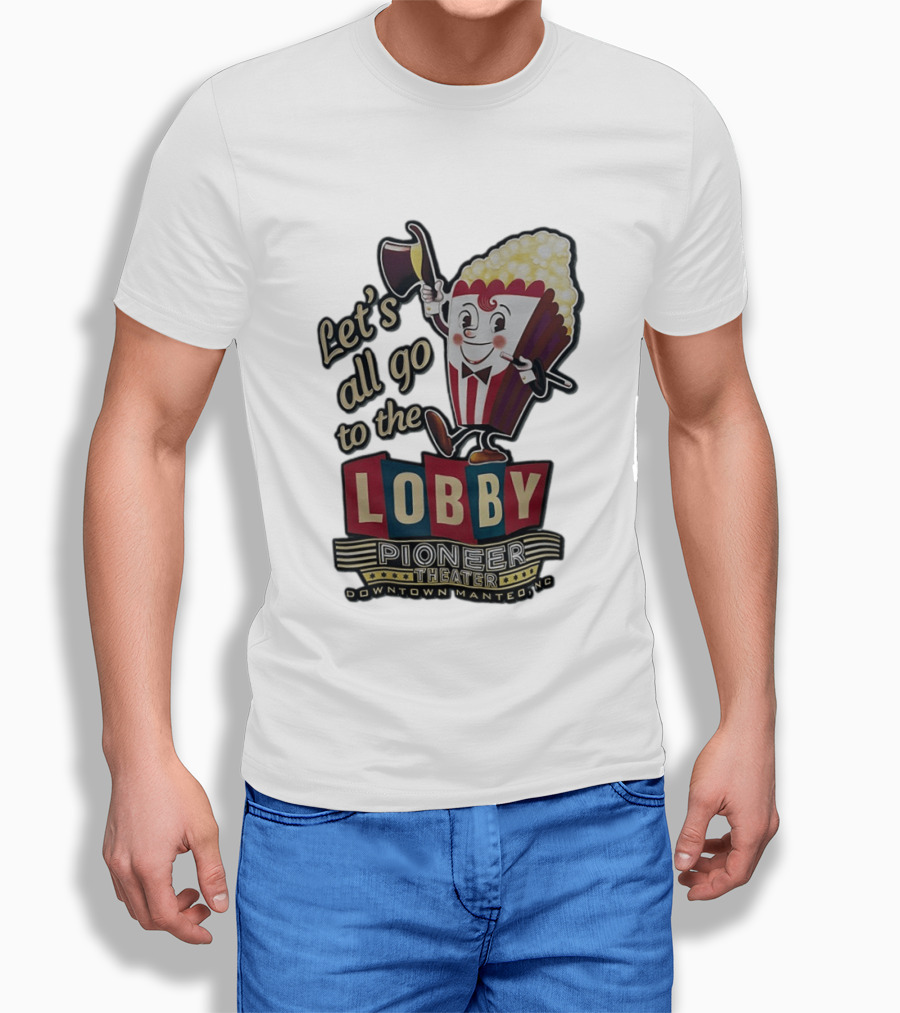 Let's All Go To The Lobby Pioneer Theater Downtown Manteo NC Popcorn T-Shirt