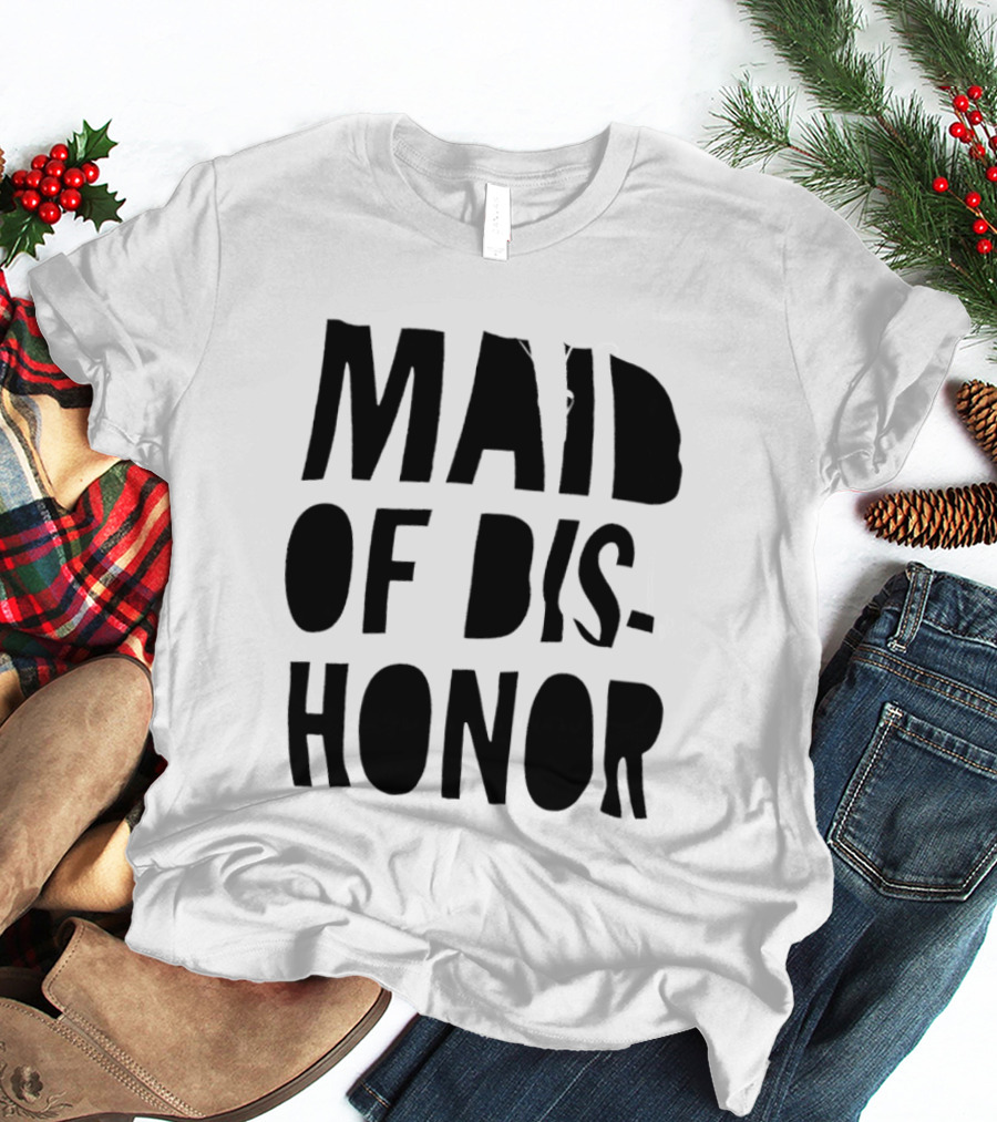 Maid Of Dishonor Bridesmaid Humor T-Shirt