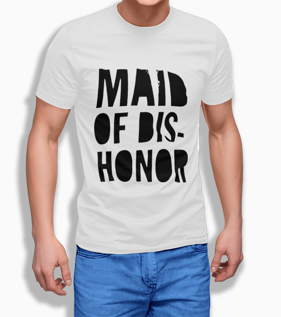 Maid Of Dishonor Bridesmaid Humor T-Shirt