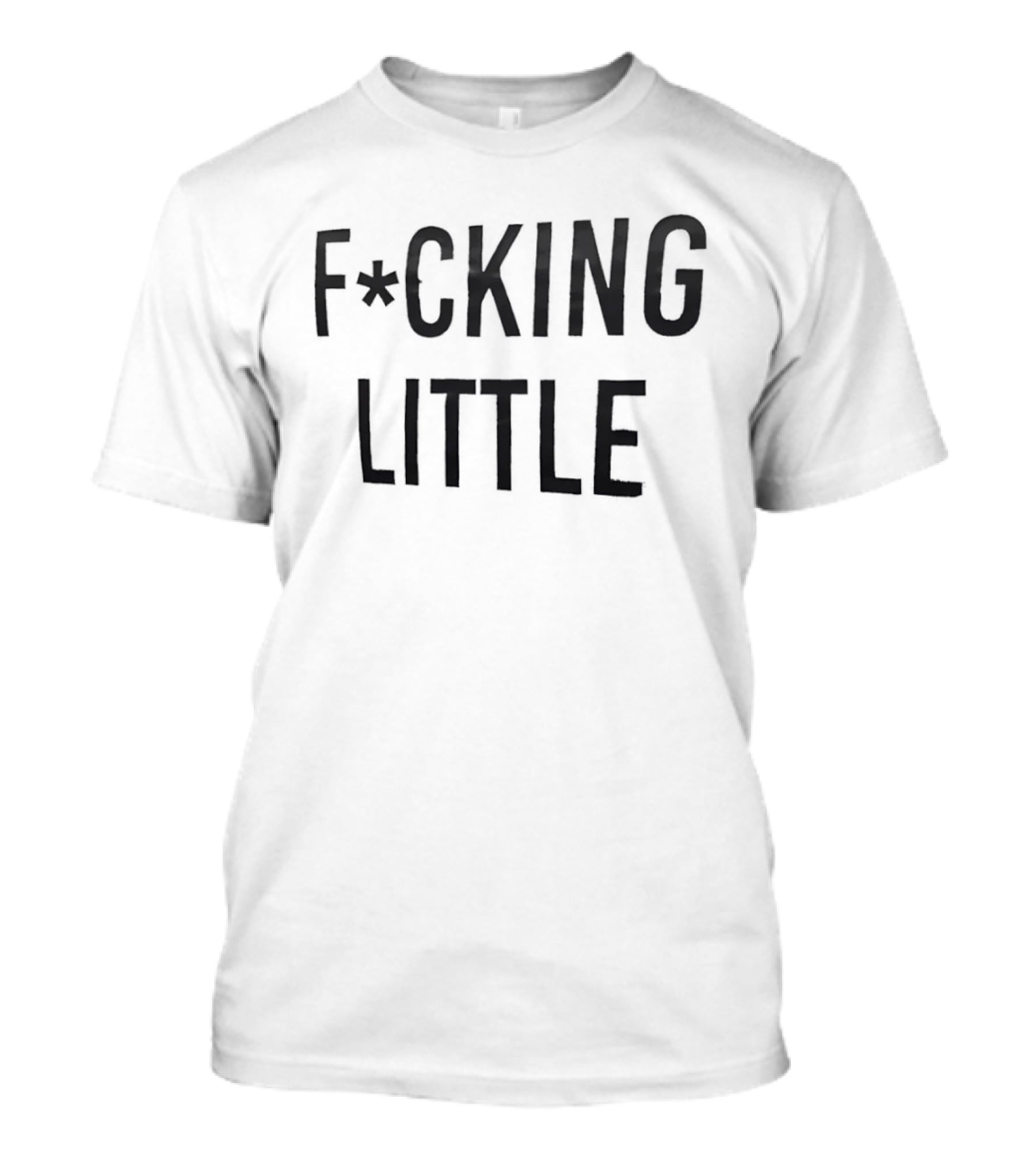 F*cking Little Text With Asterisk Symbol In Bold Letters T-Shirt