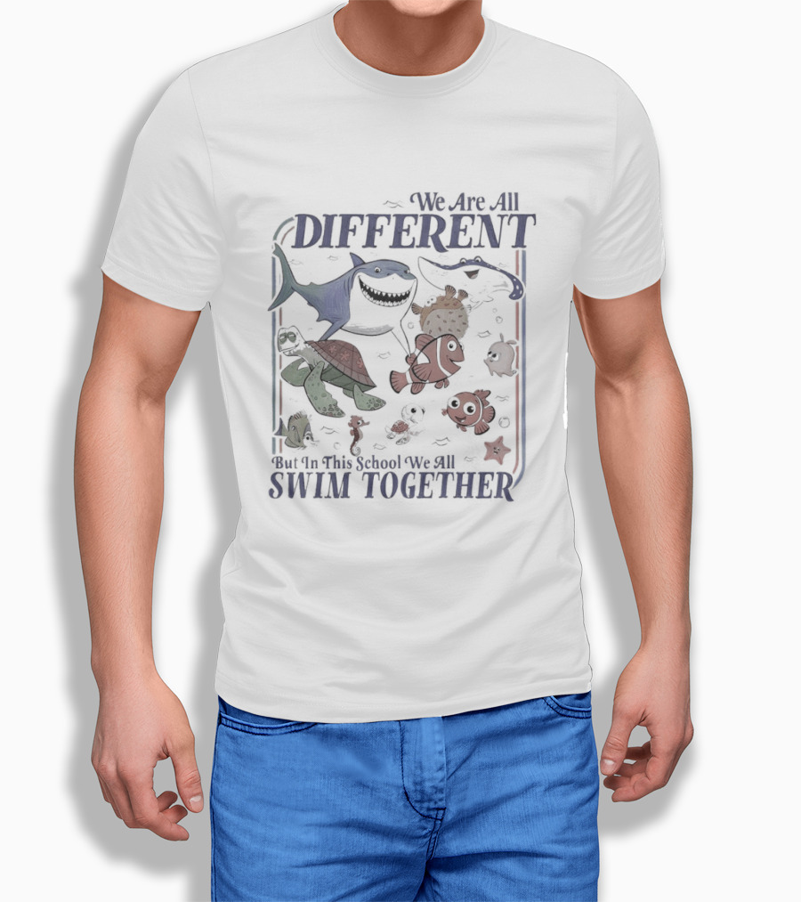 We Are All Different But In This School We All Swim Together Finding Nemo Movie T-Shirt