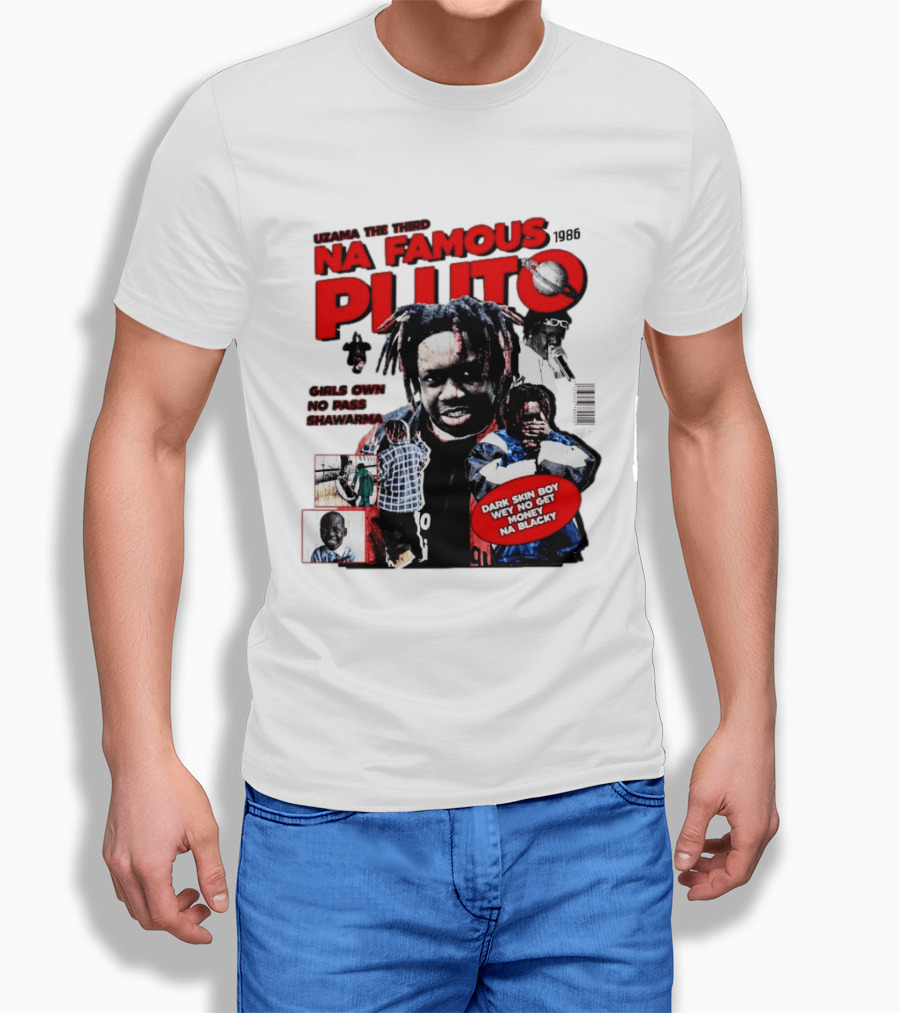 Uzama The Third Na Famous Pluto 1986 Dark Skin Boy We No Get Money Na Blacky T-Shirt