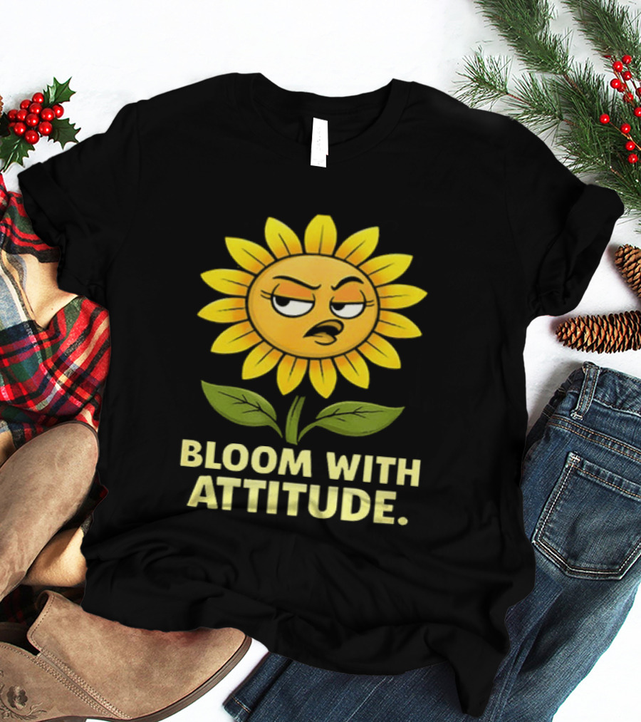 Bloom With Attitude Sunflower Sassy Expression T-Shirt