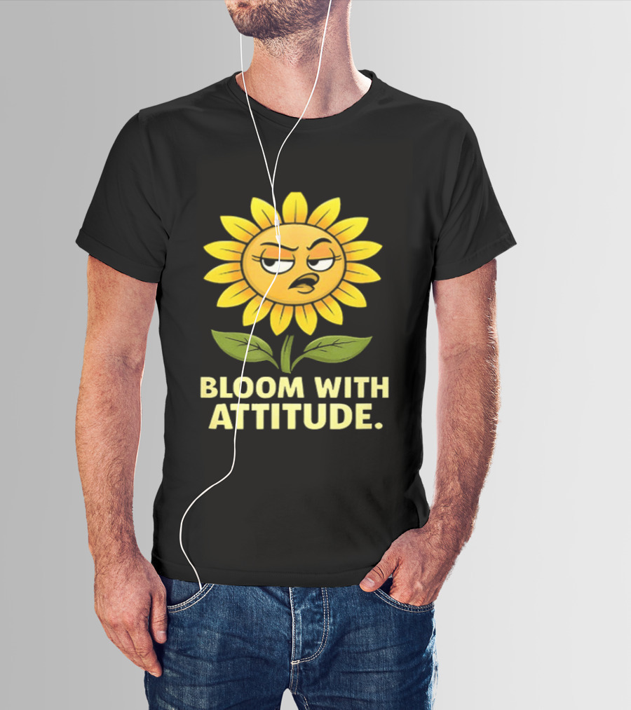 Bloom With Attitude Sunflower Sassy Expression T-Shirt