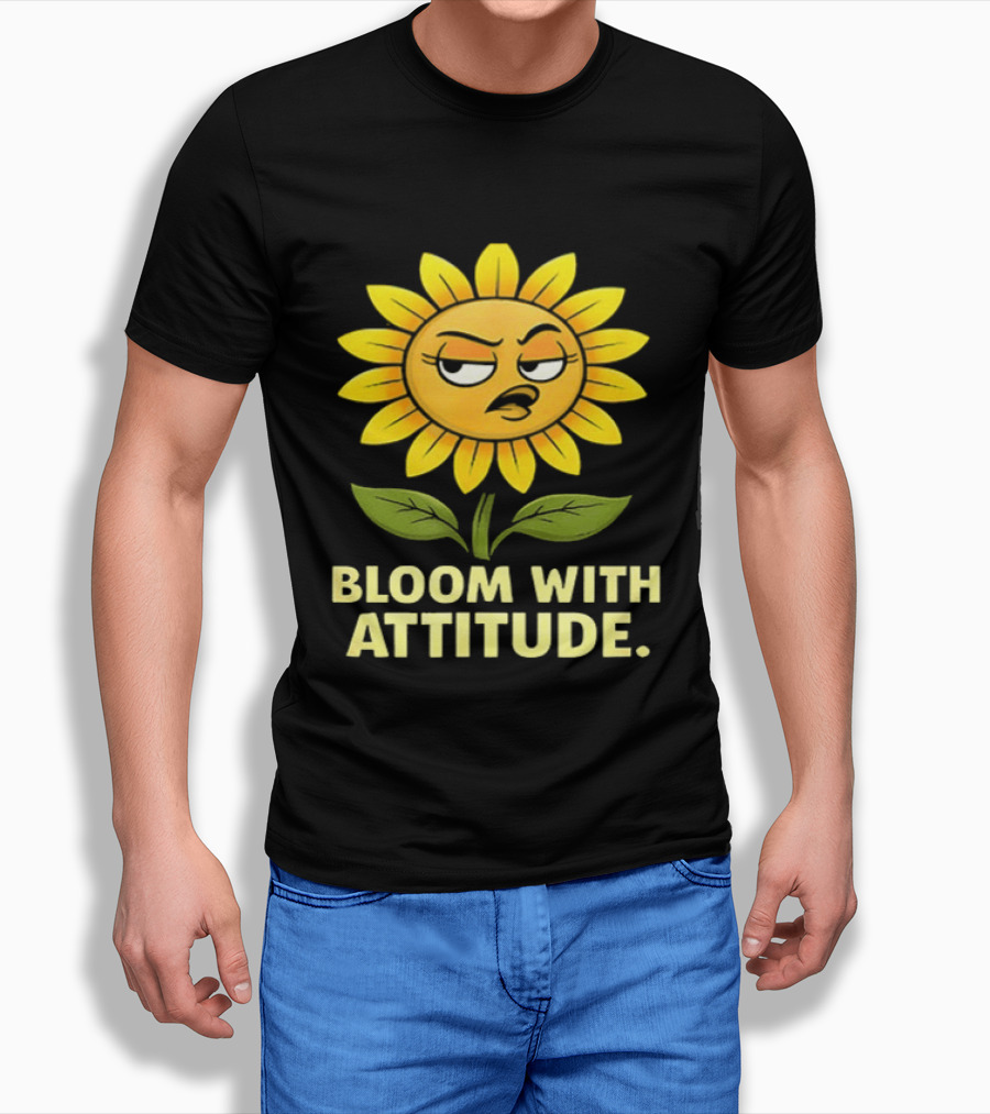 Bloom with Attitude Sunflower Sassy Expression T-Shirt