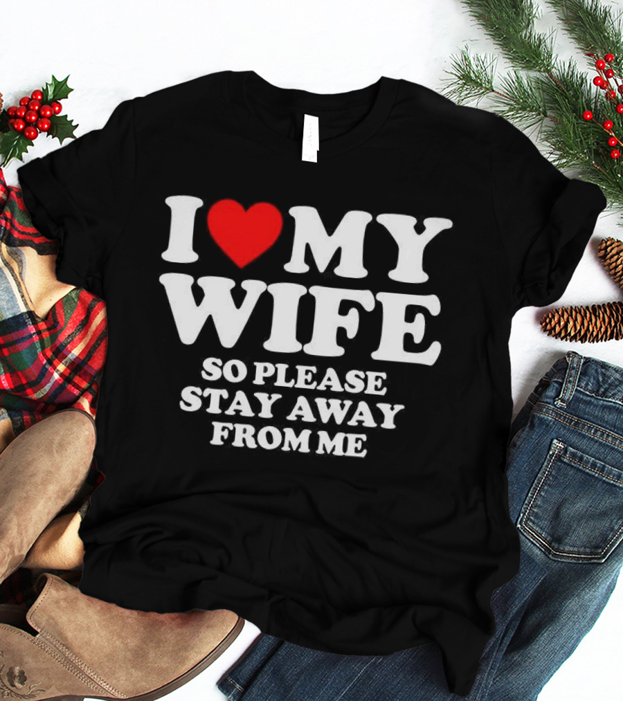 Daniel I Love My Wife So Please Stay Away From Me T-Shirt
