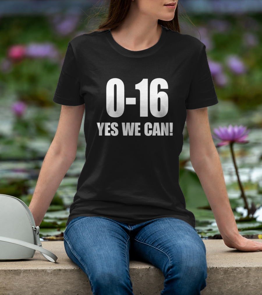Lions 0 16 Yes We Can NFL Historic Season T-Shirt