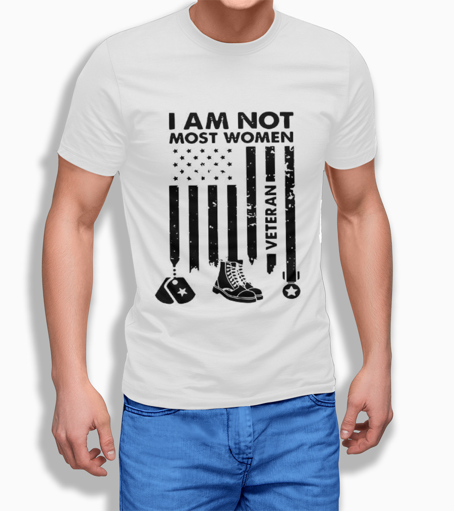 I Am Not Most Women Veteran American Flag And Boots T-Shirt