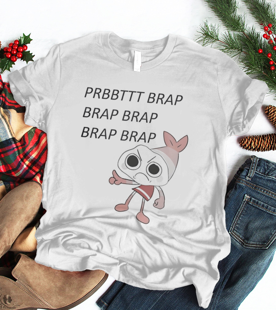 Shrimpo Prbbttt Brap Brap Cartoon Character Fun Phrase T-Shirt