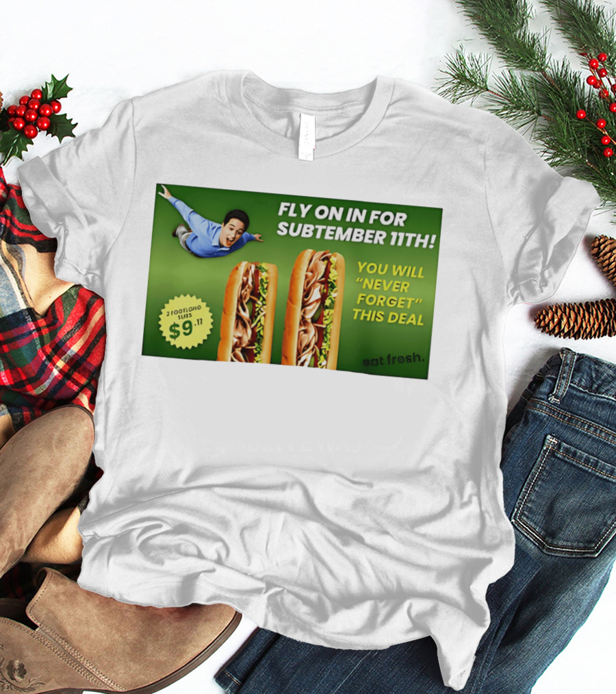Fly On In For Subtember 11th You Will Never Forget This Deal Eat Fresh T-Shirt
