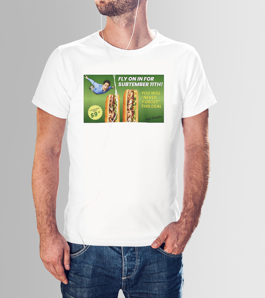 Fly On In For Subtember 11th You Will Never Forget This Deal Eat Fresh T-Shirt