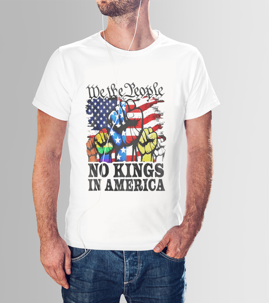 We The People No Kings In America Since 1776 Fists With American Flag T-Shirt